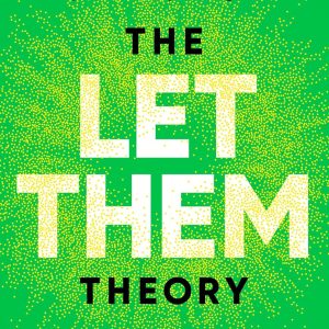 The Let Them Theory- Mel Robbins & Sawyer Robbins